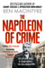 The Napoleon of Crime - The Life and Times of Adam Worth, the Real Moriarty