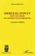 Merleau-Ponty - Face aux défis du monde contemporain - Corporéité et solidarité