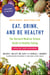 Eat, Drink, and Be Healthy - The Harvard Medical School Guide to Healthy Eating