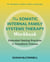 The Somatic Internal Family Systems Therapy Workbook - Embodied Healing Practices to Transform Trauma--For therapists, students, clients, and groups