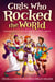 Girls Who Rocked the World - Heroines from Joan of Arc to Mother Teresa