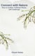Connect with Nature: How to Garden, Cultivate Plants, and Landscape