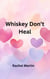 Whiskey Don't Heal - Love Series, #3