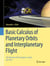 Basic Calculus of Planetary Orbits and Interplanetary Flight - The Missions of the Voyagers, Cassini, and Juno