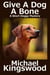 Give A Dog A Bone