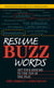 Resume Buzz Words - Get Your Resume to the Top of the Pile!