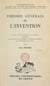 Théorie générale de l'invention - Thèse pour le Doctorat ès lettres présentée à la Faculté des lettres et sciences humaines de l'Université de Paris