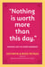 "Nothing Is Worth More Than This Day." - Finding Joy in Every Moment