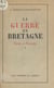 La guerre en Bretagne (1). Récits et portraits