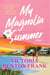 My Magnolia Summer - A Novel
