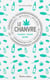 Le chanvre - Cuisine - Santé - Jardin