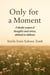 Only for a Moment