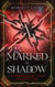 Marked by Shadow - Chronicles of an Earned, #3