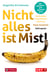 Nicht alles ist Mist! - Verdorbene Lebensmittel erkennen – Reste verwerten – Geld sparen. Das kompakte Anti-Wegwerf-Buch