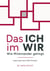 Das ICH im WIR: Wie Miteinander gelingt - Leben nach dem KWN-Prinzip®