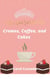Crown, Coffee, and Cakes