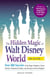 The Hidden Magic of Walt Disney World - Over 600 Secrets of the Magic Kingdom, Epcot, Disney's Hollywood Studios, and Disney's Animal Kingdom