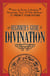 The Beginner's Guide to Divination - Learn the Secrets of Astrology, Numerology, Tarot, and Palm Reading--and Predict Your Future