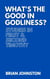 What's the Good in Godliness? Studies in First and Second Timothy - Search For Truth Bible Series
