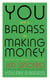 You Are a Badass at Making Money - Master the Mindset of Wealth: Learn how to save your money with one of the world's most exciting self help authors