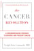 The Cancer Revolution - A Groundbreaking Program to Reverse and Prevent Cancer