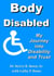 Body Disabled: My Journey Into Disability and Trust