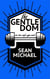 The Gentle Dom - Iron Eagle Gym, #7