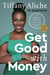 Get Good with Money - Ten Simple Steps to Becoming Financially Whole