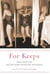 For Keeps - Women Tell the Truth About Their Bodies, Growing Older, and Acceptance