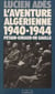 L'Aventure algérienne (1940-1944) - Pétain, Giraud, de Gaulle