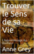 Trouver le Sens de sa Vie : L’Apprentissage du Bonheur