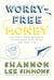 Worry-Free Money - The guilt-free approach to managing your money and your life