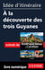 Id�e d'itin�raire - A la d�couverte des trois Guyanes