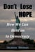 Don't Lose Hope: How We Can Hold on  to Democracy