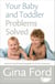 Your Baby and Toddler Problems Solved - A parent's trouble-shooting guide to the first three years