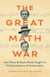 The Great Math War - How Three Brilliant Minds Fought for the Foundations of Mathematics