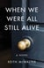 When We Were All Still Alive - A Novel