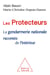 Les Protecteurs - La gendarmerie nationale racontée de l'intérieur