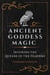 Ancient Goddess Magic - Invoking the Queens of the Heavens