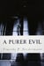 A Purer Evil