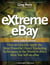eXtreme eBay  -  How to Quickly Apply the Most Powerful Direct Marketing Techniques in the World to Every Item You Sell on eBay