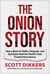The Onion Story - How a Band of Misfits, Dropouts, and Sad Sacks Built the World's Most Trusted News Source