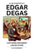 Edgar Degas, A Biography: Capturing Movement Like No Other