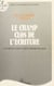 Le Champ clos de l'écriture : Laforgue, Saint-John Perse, Céline