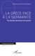 La Grèce face à la germanité - Un destin dicté par les autres