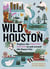 Wild Houston - Explore the Amazing Nature in and around the Bayou City