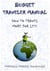 Budget Traveler Manual: How to Travel More for Less