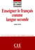 Enseigner le francais comme langue seconde - collection didactique