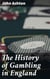 The History of Gambling in England - Exploring the Evolution of Gambling in English Society
