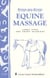 Step-by-Step Equine Massage - Storey's Country Wisdom Bulletin A-2776